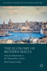 The Economy of Modern Malta : From the Nineteenth to the Twenty-First Century - Book
