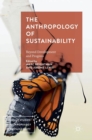 The Anthropology of Sustainability : Beyond Development and Progress - Book