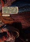 Cross-Cultural Perspectives on Personhood and the Life Course - Book