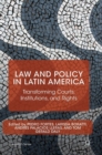 Law and Policy in Latin America : Transforming Courts, Institutions, and Rights - Book