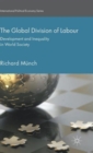 The Global Division of Labour : Development and Inequality in World Society - Book