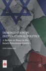 Demonization in International Politics : A Barrier to Peace in the Israeli-Palestinian Conflict - Book