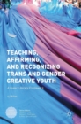 Teaching, Affirming, and Recognizing Trans and Gender Creative Youth : A Queer Literacy Framework - Book