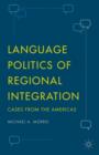 Language Politics of Regional Integration : Cases from the Americas - Book