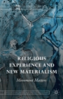 Religious Experience and New Materialism : Movement Matters - Book