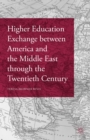 Higher Education Exchange between America and the Middle East through the Twentieth Century - Book