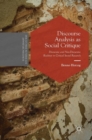 Discourse Analysis as Social Critique : Discursive and Non-Discursive Realities in Critical Social Research - Book