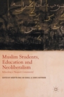 Muslim Students, Education and Neoliberalism : Schooling a 'Suspect Community' - Book