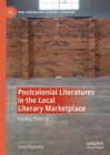 Postcolonial Literatures in the Local Literary Marketplace : Located Reading - Book