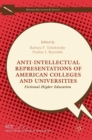 Anti-Intellectual Representations of American Colleges and Universities : Fictional Higher Education - Book