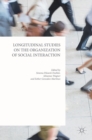 Longitudinal Studies on the Organization of Social Interaction - Book