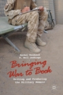 Bringing War to Book : Writing and Producing the Military Memoir - Book
