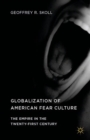 Globalization of American Fear Culture : The Empire in the Twenty-First Century - Book