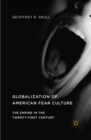 Globalization of American Fear Culture : The Empire in the Twenty-First Century - eBook