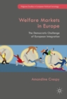 Welfare Markets in Europe : The Democratic Challenge of European Integration - Book