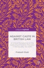 Against Caste in British Law : A Critical Perspective on the Caste Discrimination Provision in the Equality Act 2010 - eBook