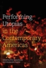 Performing Utopias in the Contemporary Americas - Book