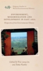 Environment, Modernization and Development in East Asia : Perspectives from Environmental History - Book