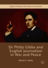 Sir Philip Gibbs and English Journalism in War and Peace - eBook