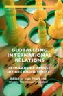 Globalizing International Relations : Scholarship Amidst Divides and Diversity - Book