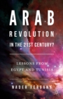 Arab Revolution in the 21st Century? : Lessons from Egypt and Tunisia - Book