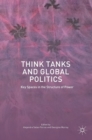 Think Tanks and Global Politics : Key Spaces in the Structure of Power - Book