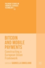 Bitcoin and Mobile Payments : Constructing a European Union Framework - Book
