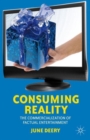 Consuming Reality : The Commercialization of Factual Entertainment - Book