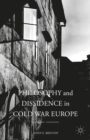 Philosophy and Dissidence in Cold War Europe - Book
