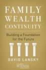 Family Wealth Continuity : Building a Foundation for the Future - eBook