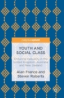 Youth and Social Class : Enduring Inequality in the United Kingdom, Australia and New Zealand - Book