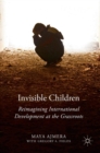 Invisible Children : Reimagining International Development at the Grassroots - Book