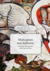 Shakespeare and Authority : Citations, Conceptions and Constructions - Book
