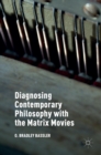 Diagnosing Contemporary Philosophy with the Matrix Movies - Book