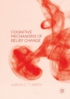 Cognitive Mechanisms of Belief Change - eBook