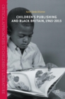Children’s Publishing and Black Britain, 1965-2015 - Book