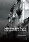 Kinship, Love, and Life Cycle in Contemporary Havana, Cuba : To Not Die Alone - eBook