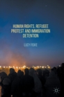 Human Rights, Refugee Protest and Immigration Detention - Book