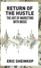Return of the Hustle : The Art of Marketing with Music - Book