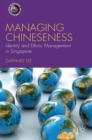 Managing Chineseness : Identity and Ethnic Management in Singapore - Book