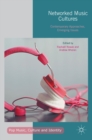 Networked Music Cultures : Contemporary Approaches, Emerging Issues - Book