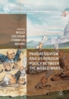 Progressivism and US Foreign Policy between the World Wars - Book