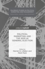Political Marketing and the 2015 UK General Election - eBook