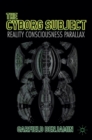 The Cyborg Subject : Reality, Consciousness, Parallax - Book