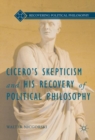 Cicero's Skepticism and His Recovery of Political Philosophy - Book