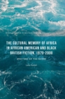 The Cultural Memory of Africa in African American and Black British Fiction, 1970-2000 : Specters of the Shore - Book