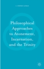 Philosophical Approaches to Atonement, Incarnation, and the Trinity - Book