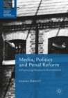 Media, Politics and Penal Reform : Influencing Women's Punishment - Book