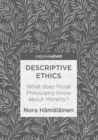 Descriptive Ethics : What Does Moral Philosophy Know About Morality? - Book