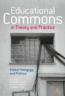 Educational Commons in Theory and Practice : Global Pedagogy and Politics - Book